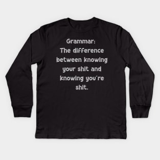 Grammar: The difference between knowing your shit and knowing you're shit, National Grammar Day, Teacher Gift, Child Gift, Grammar Police, Kids Long Sleeve T-Shirt